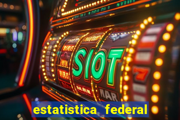 estatistica federal jogo do bicho